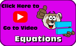 Click here to go to the Equations video