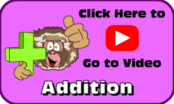 Click here to go to the Addition video