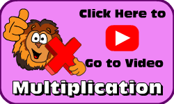 Click here to go to the Multiplication video