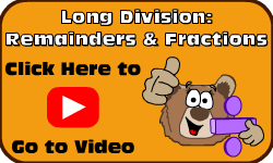 Click here to go to the Long Division: Remainders & Fractions (Method 1) video