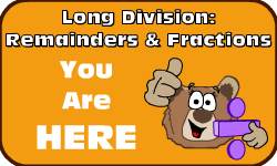 Click here to go to the Long Division (Method 1): Remainders & Fractions video