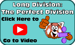 Click here to go to the Long Division: Perfect (Method 2) video