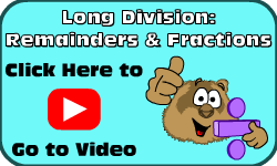 Click here to go to the Long Division (Method 2): Remainders & Fractions video