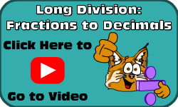 Click here to go to the Long Division (Method 2): Fractions to Decimals video