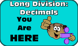 Click here to go to the Long Division (Method 2): Decimals video