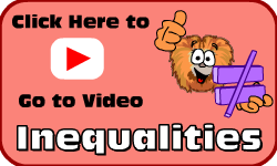 Click here to go to the Inequalities video